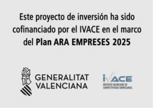 “Este proyecto de inversión ha sido cofinanciado por el IVACE en el marco del Plan ARA EMPRESES 2025”